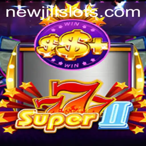 Exploring the Thrills of Super777II: The Latest Sensation with NEWJILI
